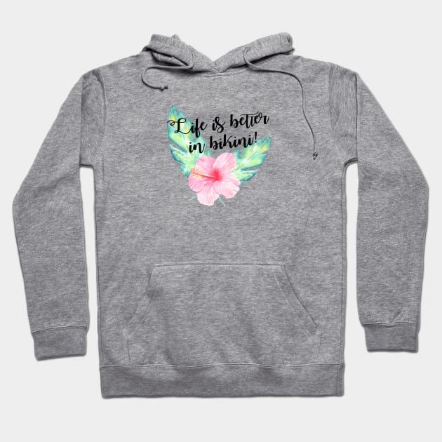 Life is better in bikini Hoodie by ApricotBlossomDesign